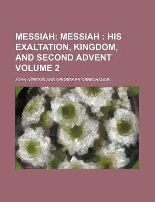 Book cover for Messiah Volume 2; Messiah His Exaltation, Kingdom, and Second Advent