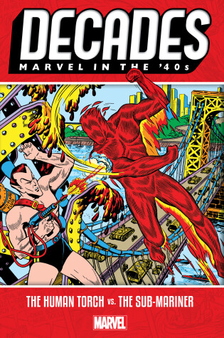 Cover of Decades: Marvel in the 40s - The Human Torch vs. the Sub-Mariner