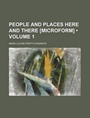 Book cover for People and Places Here and There [Microform] (Volume 1)