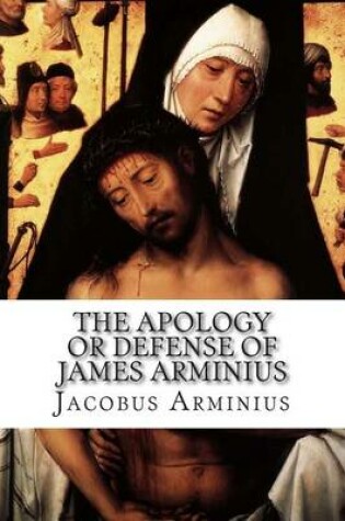 Cover of The Apology or Defense of James Arminius