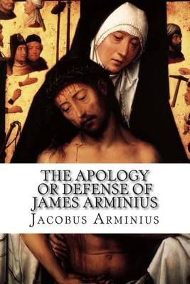 Book cover for The Apology or Defense of James Arminius