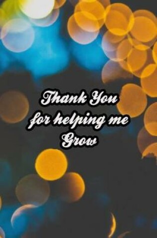Cover of Thank You for Helping Me Grow