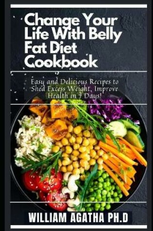 Cover of Change Your Life With Belly Fat Diet Cookbook