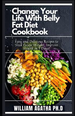 Book cover for Change Your Life With Belly Fat Diet Cookbook