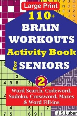 Cover of 110+ BRAIN WORKOUTS Activity Book for SENIORS; Vol.2