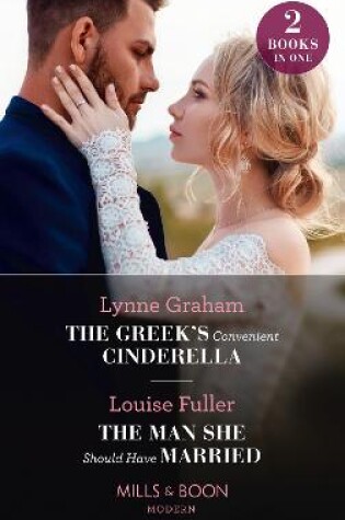 Cover of The Greek's Convenient Cinderella / The Man She Should Have Married