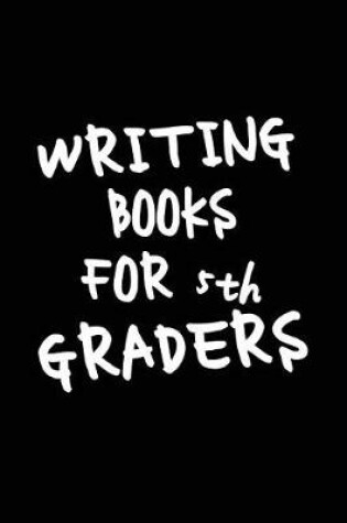 Cover of Writing Books For 5th Graders