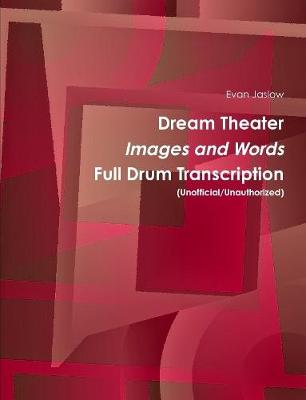 Book cover for Dream Theater - Images and Words Full Drum Transcription (Unofficial/Unauthorized)