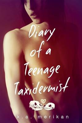 Book cover for Diary of a Teenage Taxidermist (New Adult jock/goth romance)