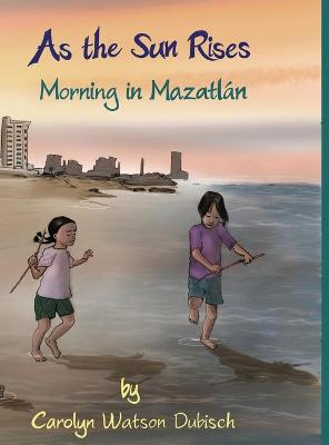 Book cover for As The Sun Rises, Morning in Mazatlán