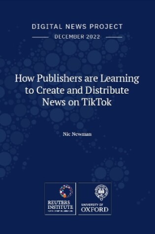 Cover of How Publishers are Learning to Create and Distribute News on TikTok