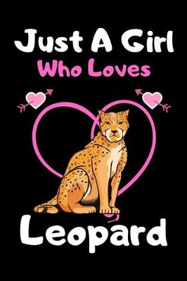 Book cover for Just a girl who loves Leopard