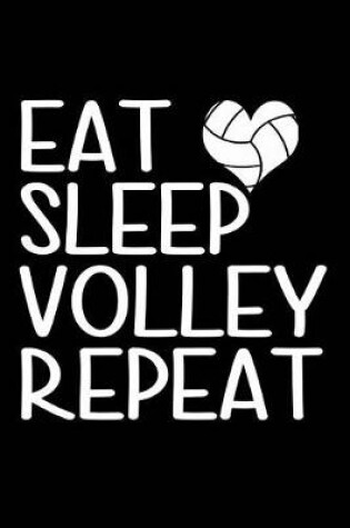 Cover of Eat Sleep Volley Repeat