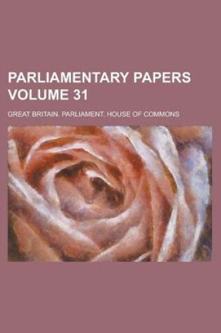 Cover of Parliamentary Papers Volume 31