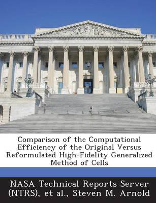 Book cover for Comparison of the Computational Efficiency of the Original Versus Reformulated High-Fidelity Generalized Method of Cells