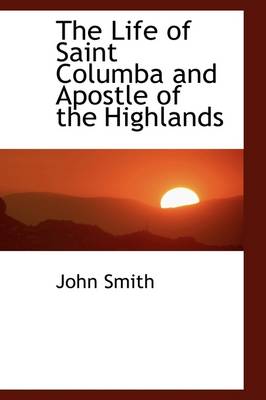 Book cover for The Life of Saint Columba and Apostle of the Highlands