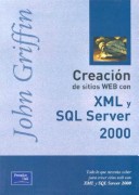 Book cover for Creacion de Sitios Web Con XML y SQL Server 2000