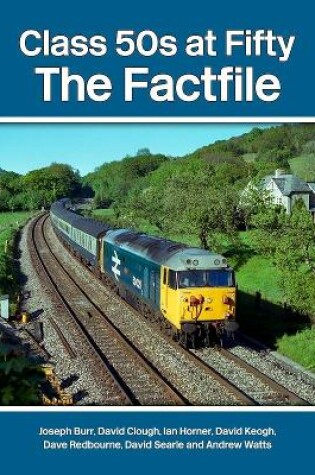 Cover of Class 50s at Fifty The Factfile