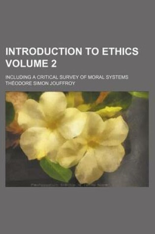 Cover of Introduction to Ethics Volume 2; Including a Critical Survey of Moral Systems