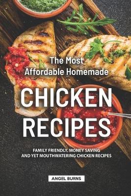 Book cover for The Most Affordable Homemade Chicken Recipes