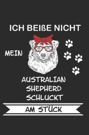 Cover of Ich beisse nicht mein Australian Shepherd Schluckt am Stuck