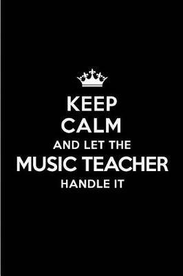 Book cover for Keep Calm and Let the Music Teacher Handle It