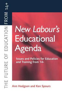 Book cover for New Labour's New Educational Agenda: Issues and Policies for Education and Training at 14+