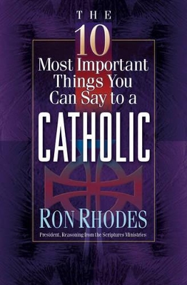 Book cover for The 10 Most Important Things You Can Say to a Catholic