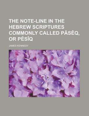 Book cover for The Note-Line in the Hebrew Scriptures Commonly Called Paseq, or P Siq