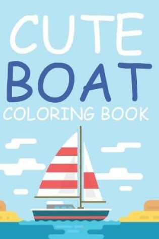 Cover of Cute Boat Coloring Book