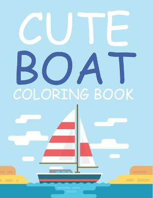 Book cover for Cute Boat Coloring Book