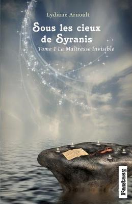 Cover of Sous les cieux de Syranis Tome 1 La Maîtresse invisible