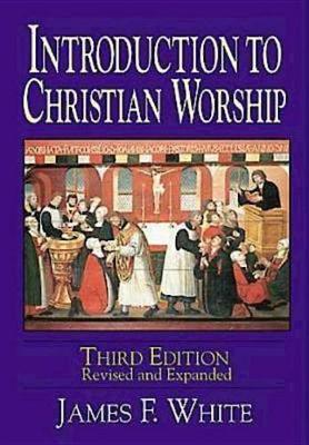 Book cover for Introduction to Christian Worship Third Edition