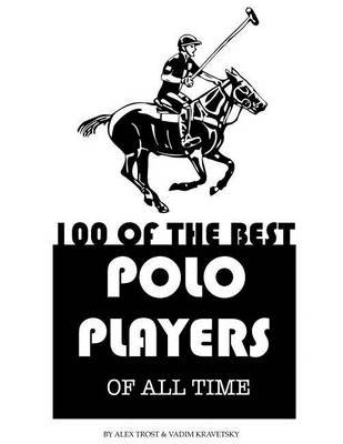 Book cover for 100 of the Best Polo Players of All Time