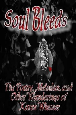 Book cover for Soul Bleeds The Poetry, Melodies, and Other Wanderings of Karen Wiesner