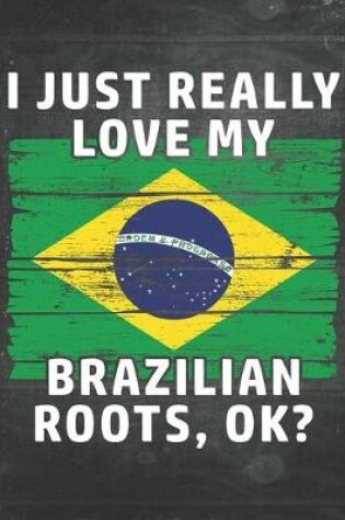 Cover of I Just Really Like Love My Brazilian Roots