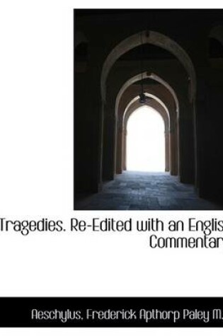 Cover of Tragedies. Re-Edited with an English Commentary