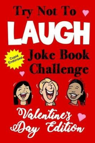Cover of Try Not to Laugh Joke Book Challenge Valentine's Day Edition
