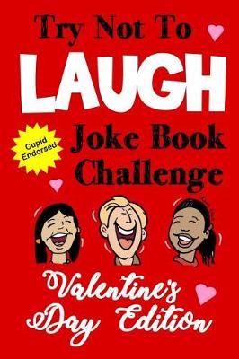 Book cover for Try Not to Laugh Joke Book Challenge Valentine's Day Edition