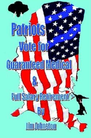 Cover of Patriots Vote for Guaranteed Medical & Full Salary Retirement