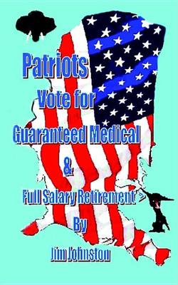 Book cover for Patriots Vote for Guaranteed Medical & Full Salary Retirement