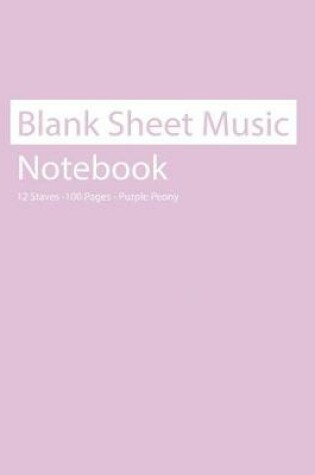 Cover of Blank Sheet Music Notebook 12 Staves 100 Pages Purple Peony