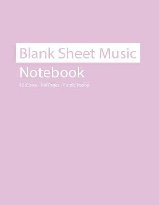 Book cover for Blank Sheet Music Notebook 12 Staves 100 Pages Purple Peony