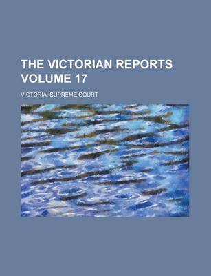 Book cover for The Victorian Reports Volume 17