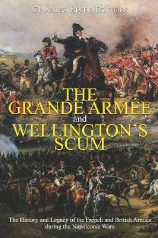 Cover of The Grande Armee and Wellington's Scum