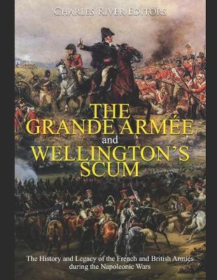 Book cover for The Grande Armee and Wellington's Scum