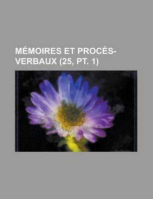 Book cover for Memoires Et Proces-Verbaux (25, PT. 1)