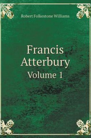 Cover of Francis Atterbury Volume 1