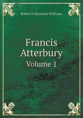 Book cover for Francis Atterbury Volume 1