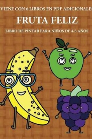 Cover of Libro de pintar para ninos de 4-5 anos (Fruta feliz)